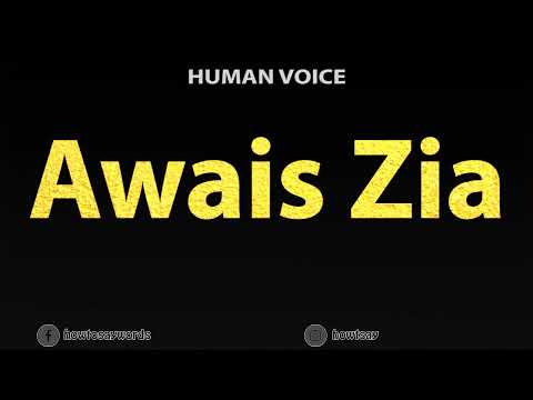 How To Pronounce Awais Zia
