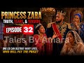 Princess Zara Ep 32 Original Story By TalesByAmaraTv