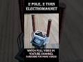 2 Pole 2 Turn Electromagnet Making Video Shorts