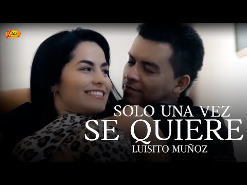 Luisito Muñoz- Solo una vez se quiere, Música Popular Colombiana