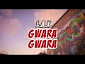 L.A.X  - GWARA GWARA (BADDEST VERSION)