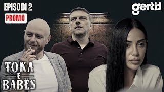 Toka e Babës - Episodi 2 | PROMO