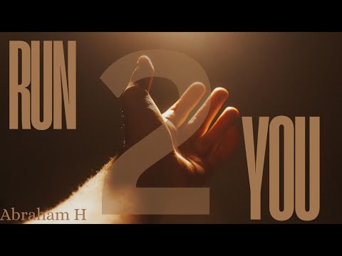Run 2 You lyrics -Abraham H