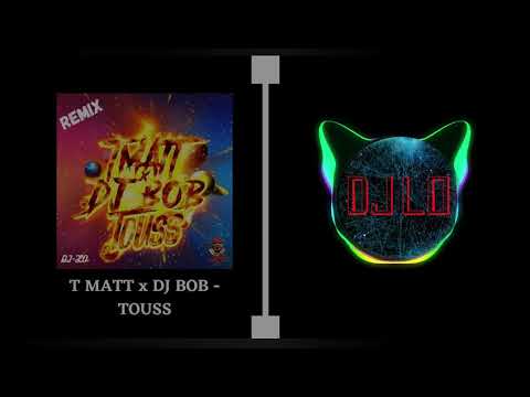 DJ BOB x T MATT x DJ LO - Touss  // REMIX 2020