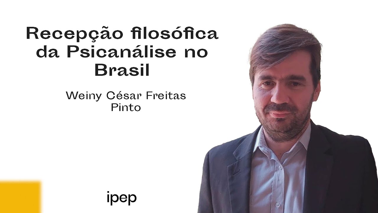 Recepção filosófica da psicanálise no Brasil | Weiny César Freitas Pinto.
