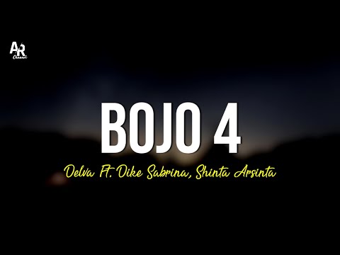 Bojo 4 - Delva Ft. Dike Sabrina, Shinta Arsinta (LIRIK)