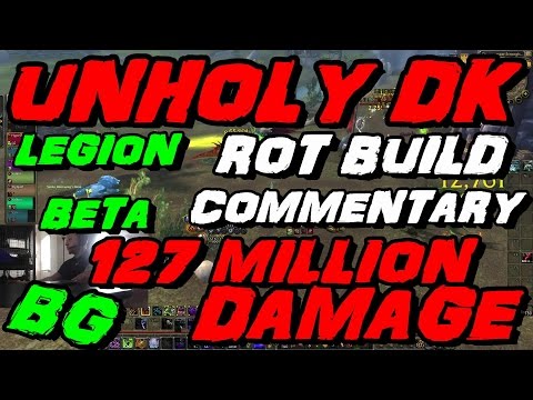 Legion Beta PVP - Unholy Dk BG ROT Build - 127million Damage !!!