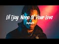 Lil Tjay None Of Your Love