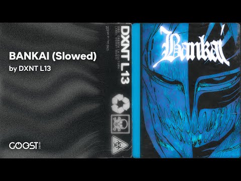 DXNT L13 - BANKAI ( Slowed & Reverb )