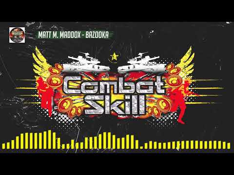 Matt M. Maddox - "Bazooka" | Combat Skill 005 (B1)