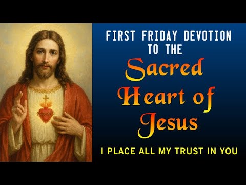 FIRST FRIDAY DEVOTION TO THE SACRED HEART OF JESUS - I PLACE ALL MY TRUST IN YOU