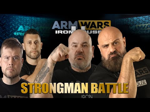 THE STRONGMAN Vs ARMWRESTLER ‘BATTLEGROUND’ - ARM WARS ’IRON HOUSE 2’