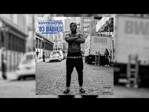 Kevin Gates - 83 Babies [I'm In New York Witt It]