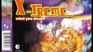 X-TREME - What you dream (extended mix)