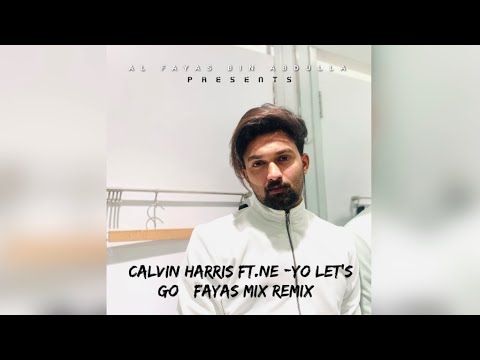 Fayas Mix - Calvin Harris Ft. NE -YO Let’s Go (Remix)