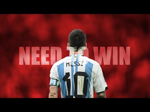 Lionel Messi - Need to win
