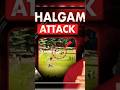 Pahalgam Attack की सच्चाई आखिर कौन है जिम्मेदार 
