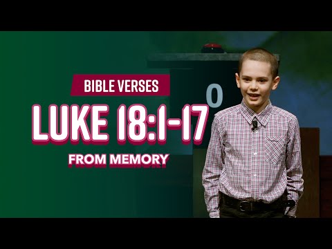 Bible Verses: Luke 18:1-17 From Memory