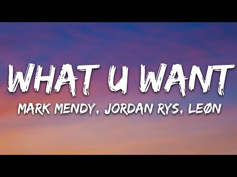 Mark Mendy, Jordan Rys, LEØN - What U Want (Lyrics)