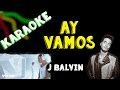Karaoke Ay Vamos J Balvin 
