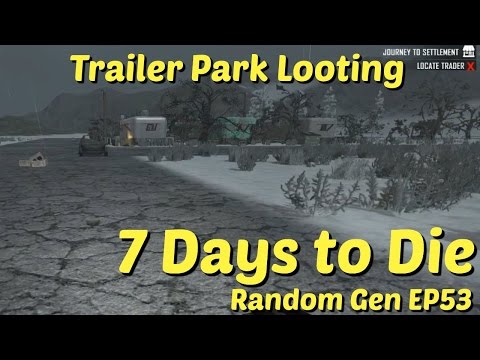 7 Days to Die | Random Gen EP53 | Fighting the zombies and looting the trailer park!