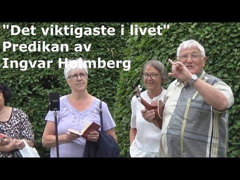 "Det viktigaste i livet" -  predikan av Ingvar Holmberg