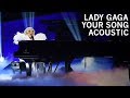 Lady Gaga - Your Song (Acoustic)