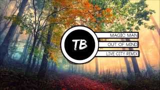 Magic Man - Out Of Mind (Live City Remix)