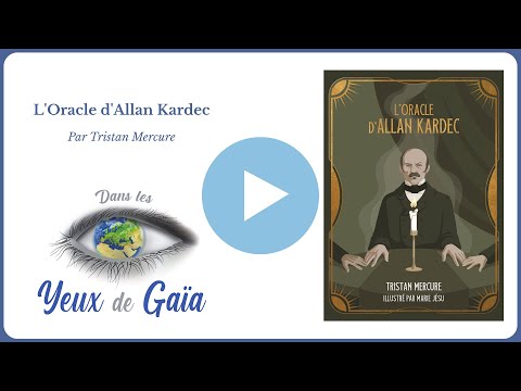 ? L’Oracle d’Allan Kardec - Intuition, Cartomancie, Tristan Mercure | Dans les Yeux de Gaïa