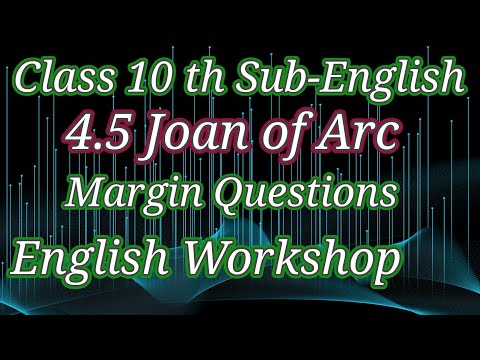Class 10 th Sub-English 4.5 Joan of Arc Margin Questions English Workshop