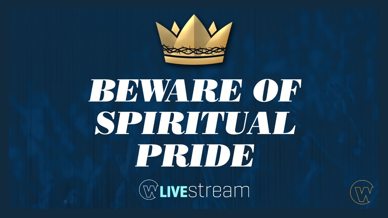 Beware of Spiritual Pride