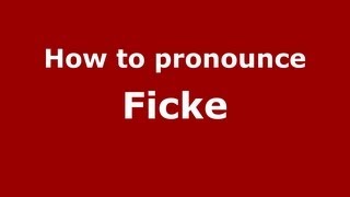 How to pronounce Ficke