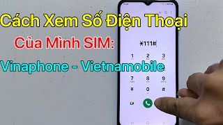 Cách xem số điện thoại của mình Vinaphone và Vietnamobile