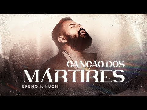 Breno Kikuchi - Canção Dos Mártires