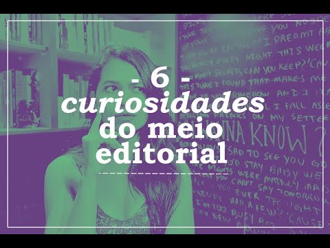 6 CURIOSIDADES DO MEIO EDITORIAL