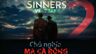 Sinners: CHỦ NGHĨA MA CÀ RỒNG 2: VĨ THANH | #4: MILES CATON [ReUp]