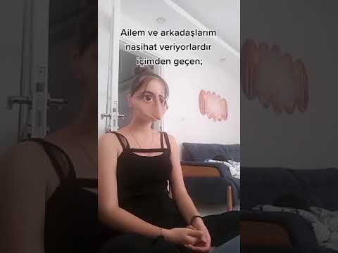 ailem ve arkadaşlarım nasihat veriyorlardır içimden geçen;
