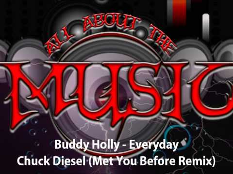 Buddy Holly-Everyday-Chuck Diesel Met You Before Remix