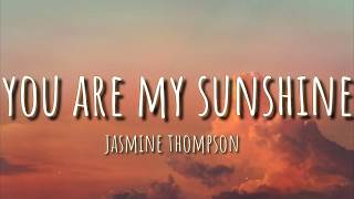 Jasmine Thompson - You Are My Sunshine (Lyrics)