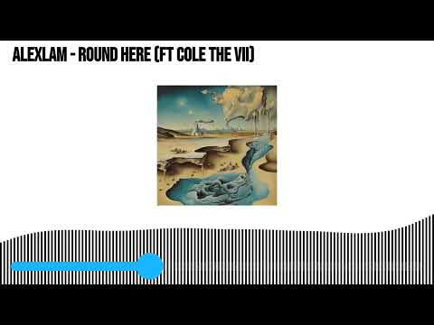 Alexlam - Round here (Ft Cole the vii)
