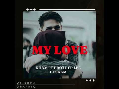 my love  audio nasheed  kham ft brother lee  ft  skam