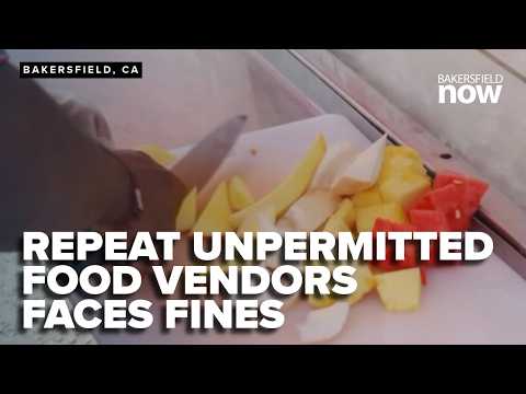 Kern County warns repeat unpermitted food vendors face fines ...
