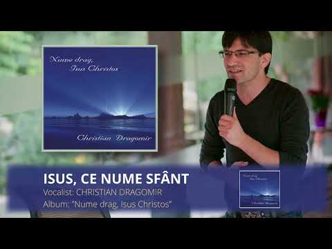 ISUS, CE NUME SFÂNT ȘI MINUNAT | CHRISTIAN DRAGOMIR
