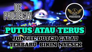 Download lagu DJ PUTUS ATAU TERUS || JUNGLE DUTCH GALAU || TERBARU  BIKIN NYESEK mp3