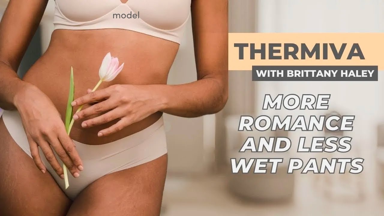 ThermiVa: More Romance and Less Wet Pants