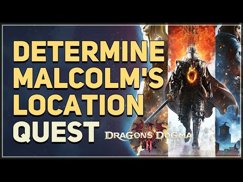 Determine Malcolm's Location Dragon's Dogma 2