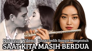 Download lagu Lagu Sedih Natasya Wilona 'Saat Kita Masih Berdua' | Verrel Bramastha Natasya Wilona  Video mp3