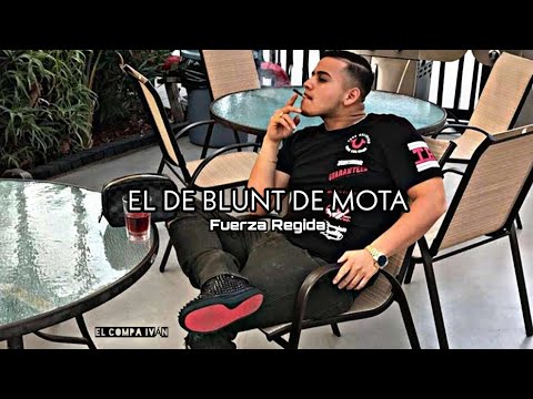 El De Blunt De Mota - Fuerza Regida | Corridos 2019
