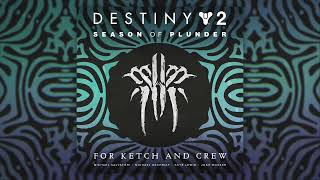 Destiny 2: Season of Plunder - Track 01 - For Ketch And Crew