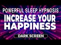 🧘 POWERFULLY Create Brilliant Inner Happiness 💤 Sleep Hypnosis | Guided Meditation [Black Screen]
